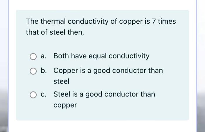 Solved The thermal conductivity of copper is 7 times that of | Chegg.com