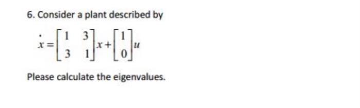 Solved 6. Consider a plant described by :-[; })+10 Please | Chegg.com