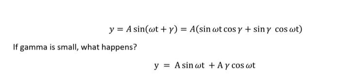 \[ y=A \sin (\omega \mathrm{t}+\gamma)=A(\sin \omega \mathrm{t} \cos \gamma+\sin \gamma \cos \omega \mathrm{t}) \] If gamma i