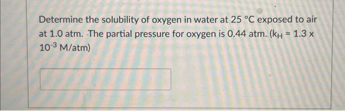 Solved Determine the solubility of oxygen in water at 25∘C | Chegg.com
