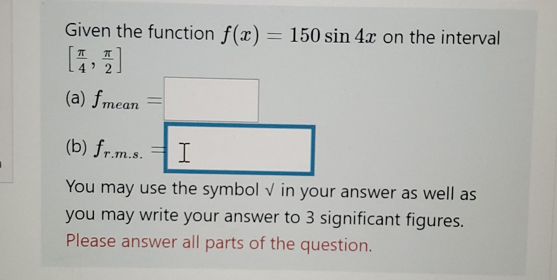 Solved T Given the function f(x) = 150 sin 4x on the | Chegg.com