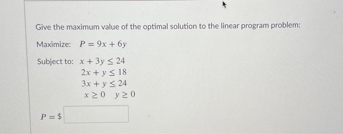 Solved Give the maximum value of the optimal solution to the | Chegg.com