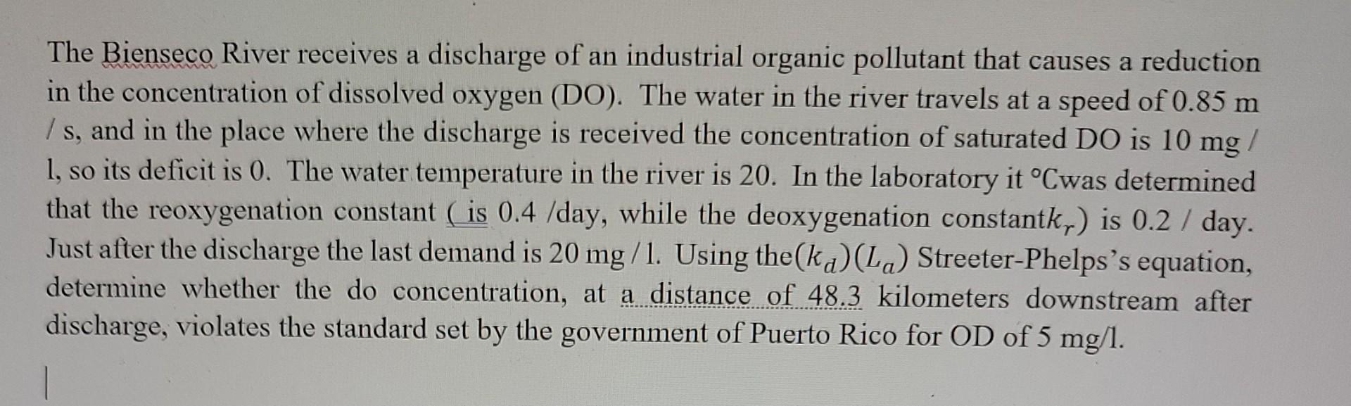 The Bienseco River receives a discharge of an industrial organic pollutant that causes a reduction in the concentration of di