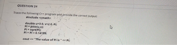 Solved QUESTION 24 Trace the following C++ program and | Chegg.com