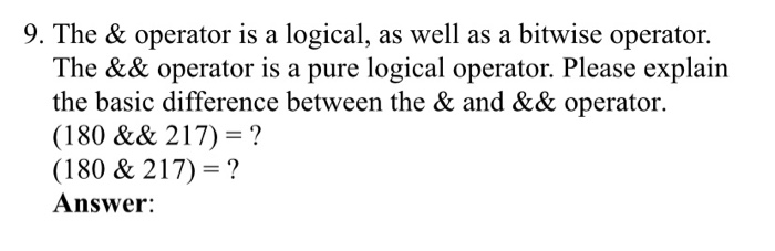 Solved 9. The & operator is a logical, as well as a bitwise | Chegg.com