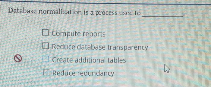 Database normalization is a process used to Compute | Chegg.com