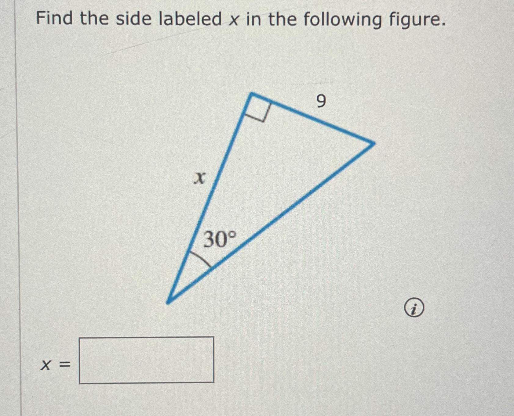 Solved Find the side labeled x ﻿in the following figure.x=
