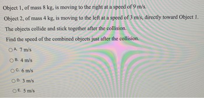 Solved Object 1, of mass 8 kg, is moving to the right at a | Chegg.com