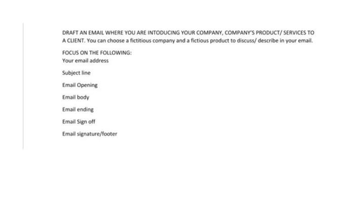 DRAFT AN EMAIL WHERE YOU ARE INTODUCING YOUR COMPANY, | Chegg.com