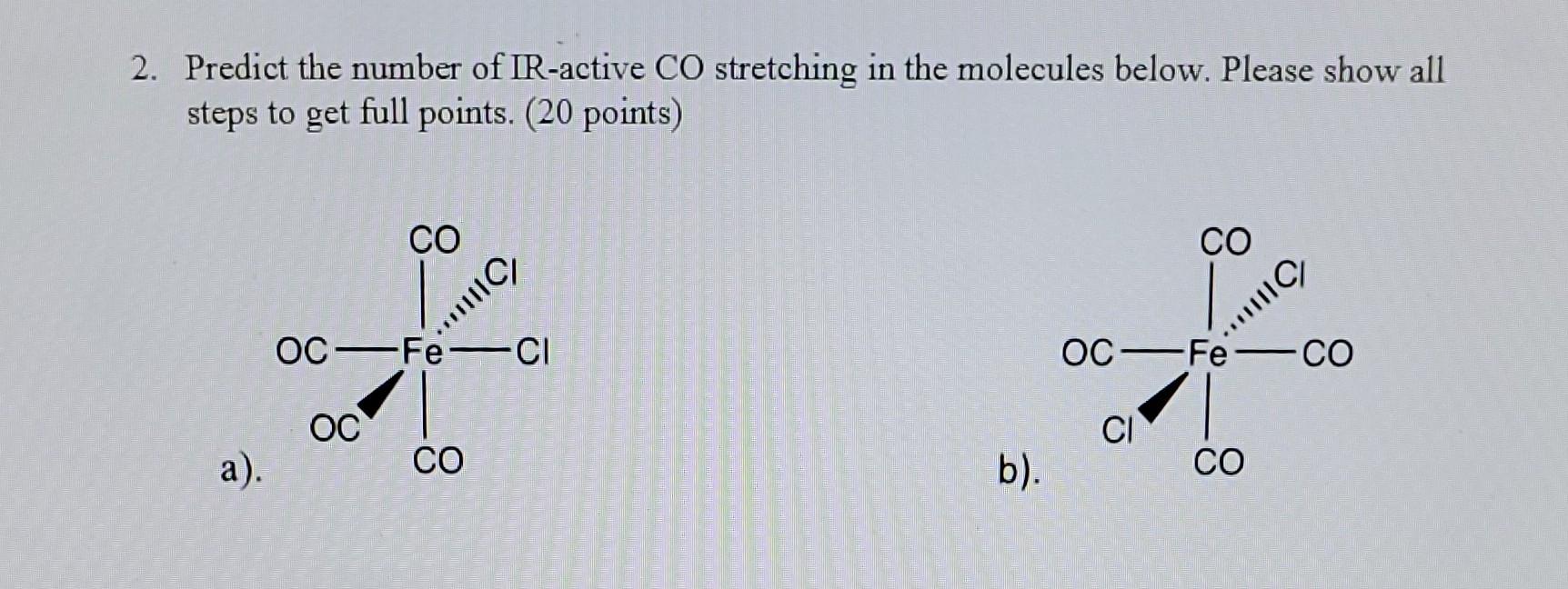 Solved Predict the number of IR-active CO stretching in the | Chegg.com