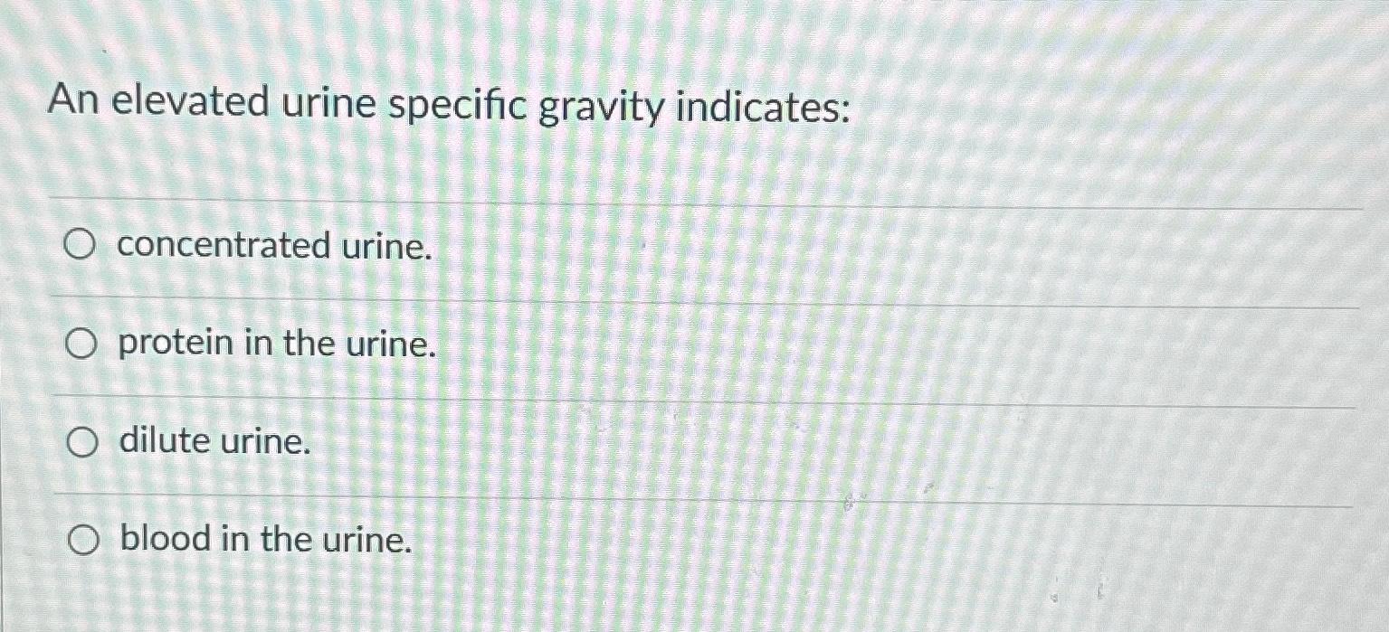 Solved An Elevated Urine Specific Gravity