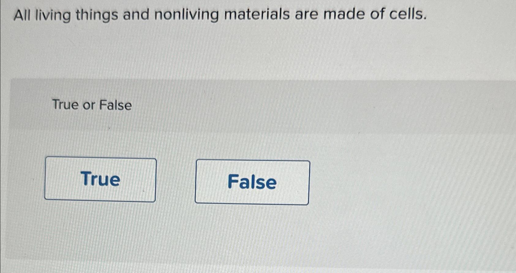 Solved All living things and nonliving materials are made of 