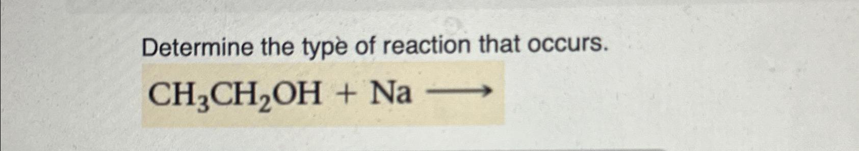Solved Determine the type of reaction that occurs.Draw any | Chegg.com