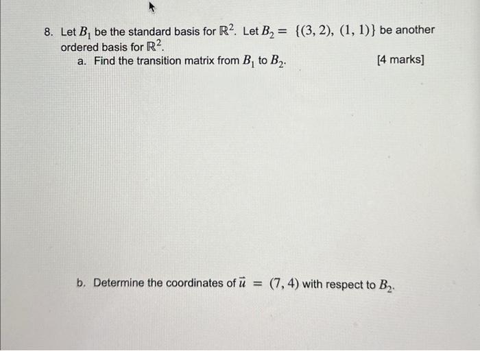 Solved 8. Let B₁ be the standard basis for R2. Let B₂ = {(3,