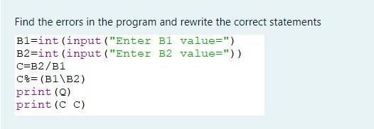 Solved Find the errors in the program and rewrite the | Chegg.com