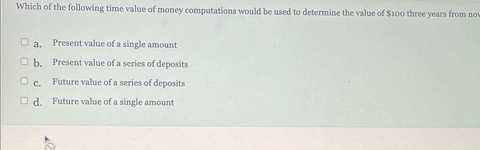 Solved Which of the following time value of money | Chegg.com