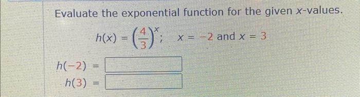 Solved Evaluate the exponential function for the given | Chegg.com