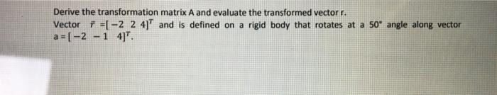Solved Derive the transformation matrix A and evaluate the | Chegg.com