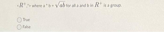 Solved R+,>where a∘b=ab for all a and b in R+is a group. | Chegg.com
