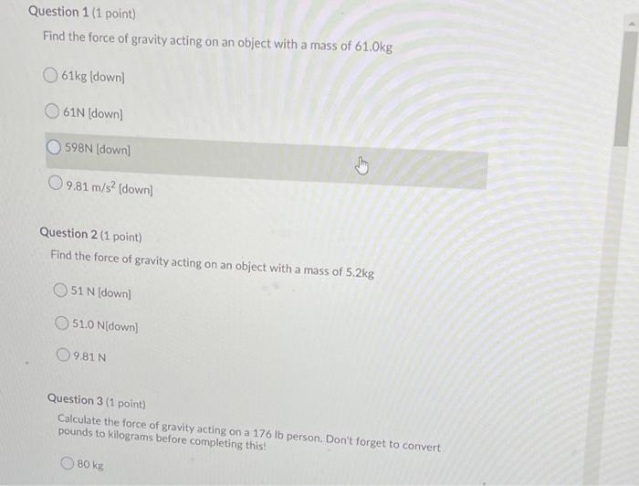 Solved Question 1 1 point Find the force of gravity acting