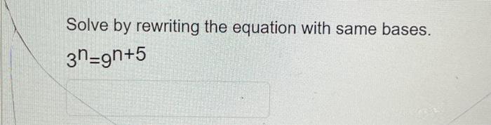 Solved Solve by rewriting the equation with same bases. | Chegg.com