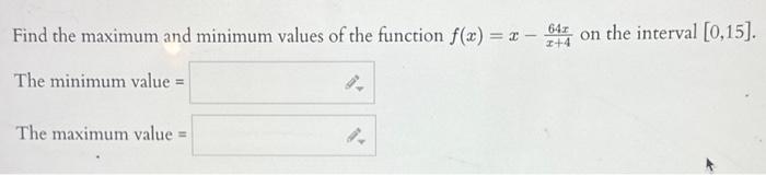 Solved Find the maximum and minimum values of the function | Chegg.com