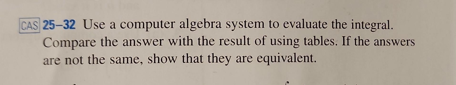 Solved AS 25-32 Use a computer algebra system to evaluate | Chegg.com