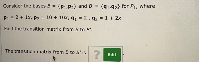 Solved Consider The Bases B = {P1,P2} And B' = {91,92} For | Chegg.com