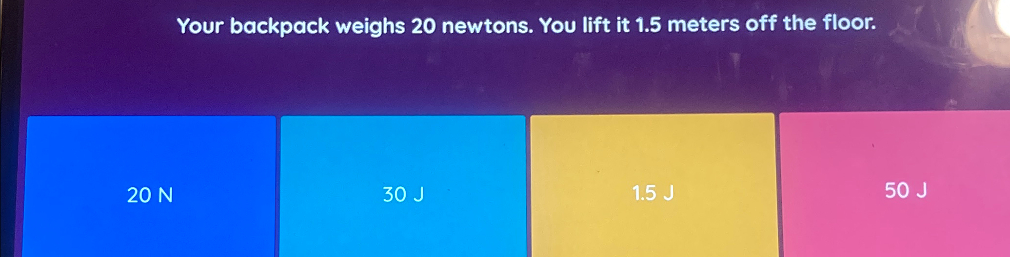 Solved Your backpack weighs 20 ﻿newtons. You lift it 1.5