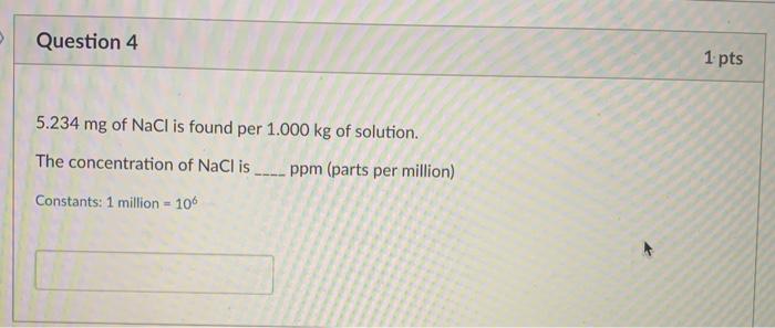 Solved Question 4 1 Pts 5 234 Mg Of Nacl Is Found Per 1 000