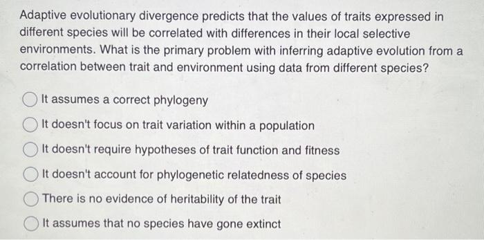 Solved Adaptive evolutionary divergence predicts that the | Chegg.com