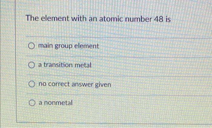 Solved The element with an atomic number 48 is O main group | Chegg.com