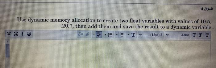 Solved السؤال 4 Use dynamic memory allocation to create two | Chegg.com