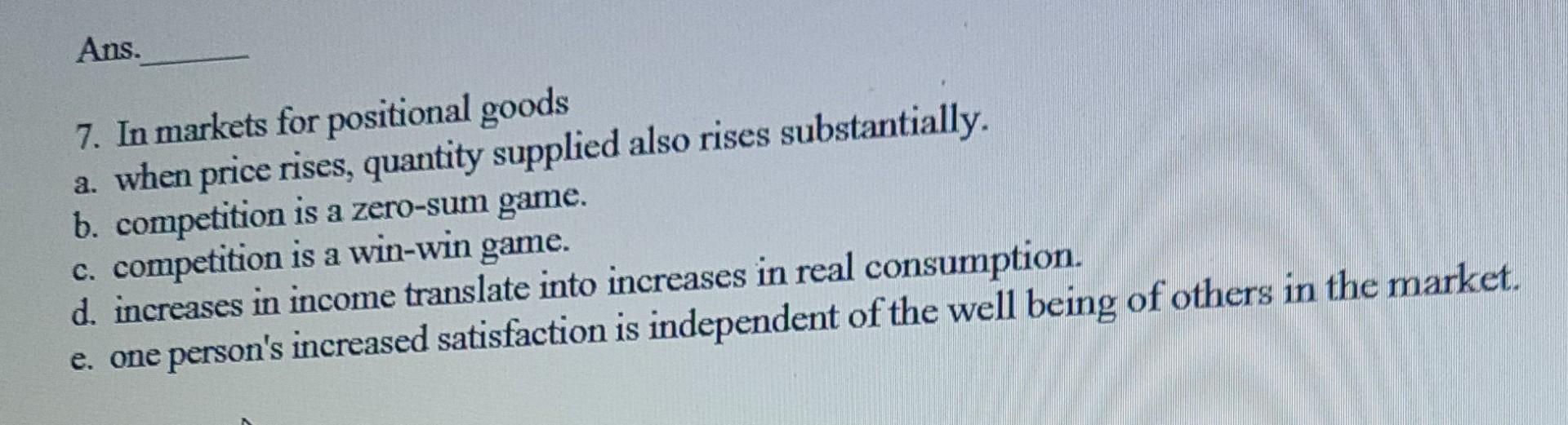 Solved 7. In markets for positional goods a. when price | Chegg.com