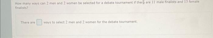 Solved How many ways can 2 men and 2 women be selected for a | Chegg.com