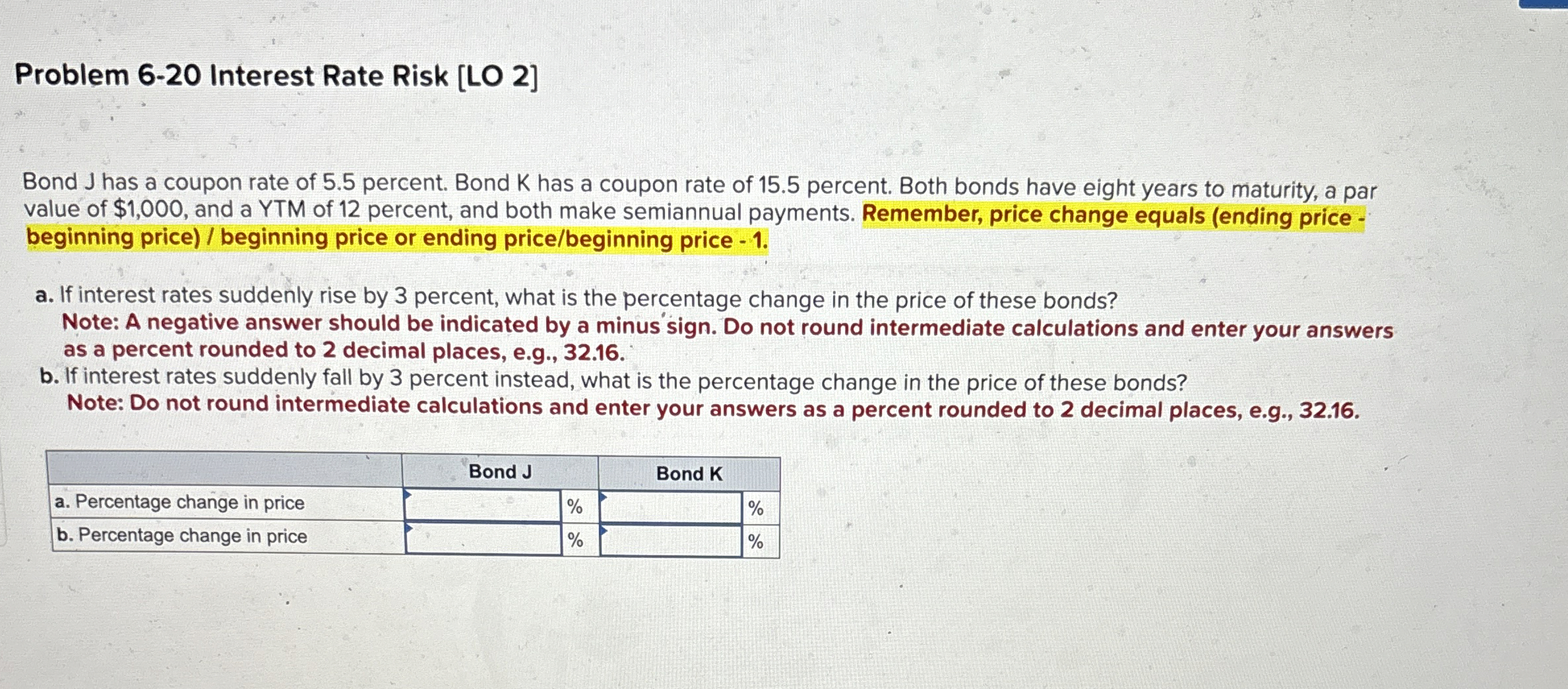 [Solved] Problem 620 Interest Rate Risk [LO 2] Bond J has