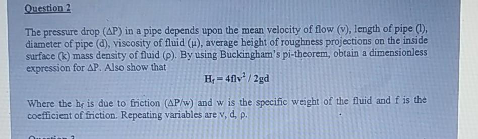 Solved Question 2 The pressure drop (AP) in a pipe depends | Chegg.com