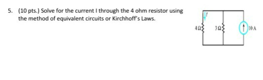 Solved 5. (10 pts.) Solve for the current through the 4 ohm | Chegg.com