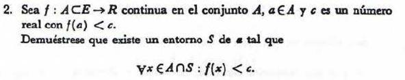 2. Sea \( f: A \subset E \rightarrow R \) continua en el conjunto \( A, a \in A \) y \( c \) es un número real con \( f(a)<c