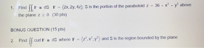 Solved 36 - x² - y2 above 1. Find SIF Fin dS F = (2x, 27, | Chegg.com