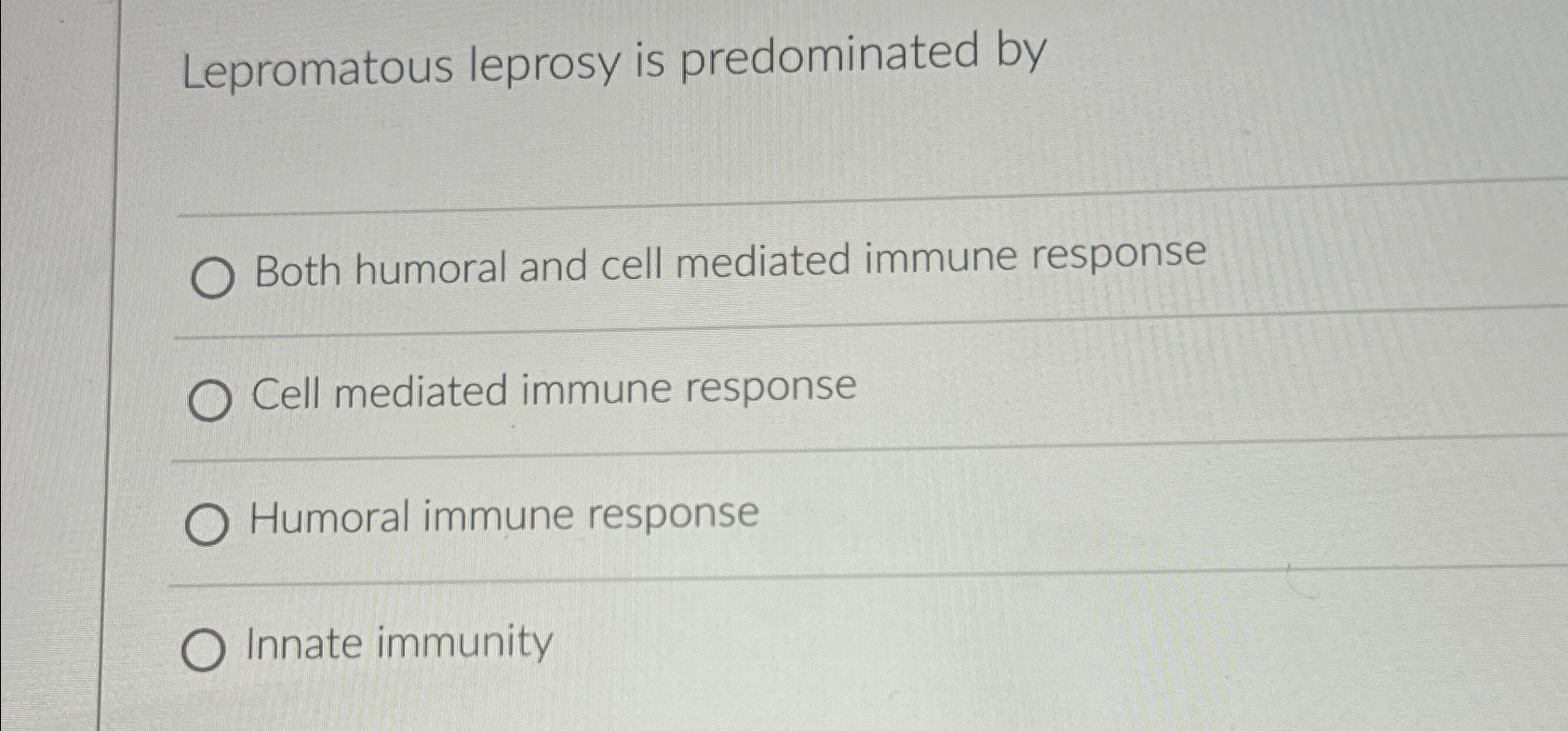 Solved Lepromatous leprosy is predominated byBoth humoral | Chegg.com