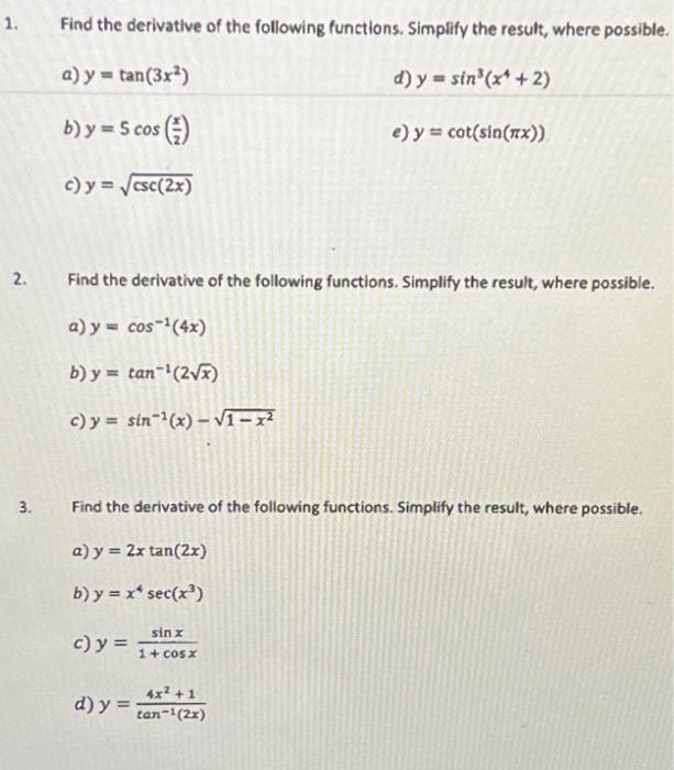 Find the derivative of the following functions. Simplify the result, where possible. a) \( y=\tan \left(3 x^{2}\right) \) d)