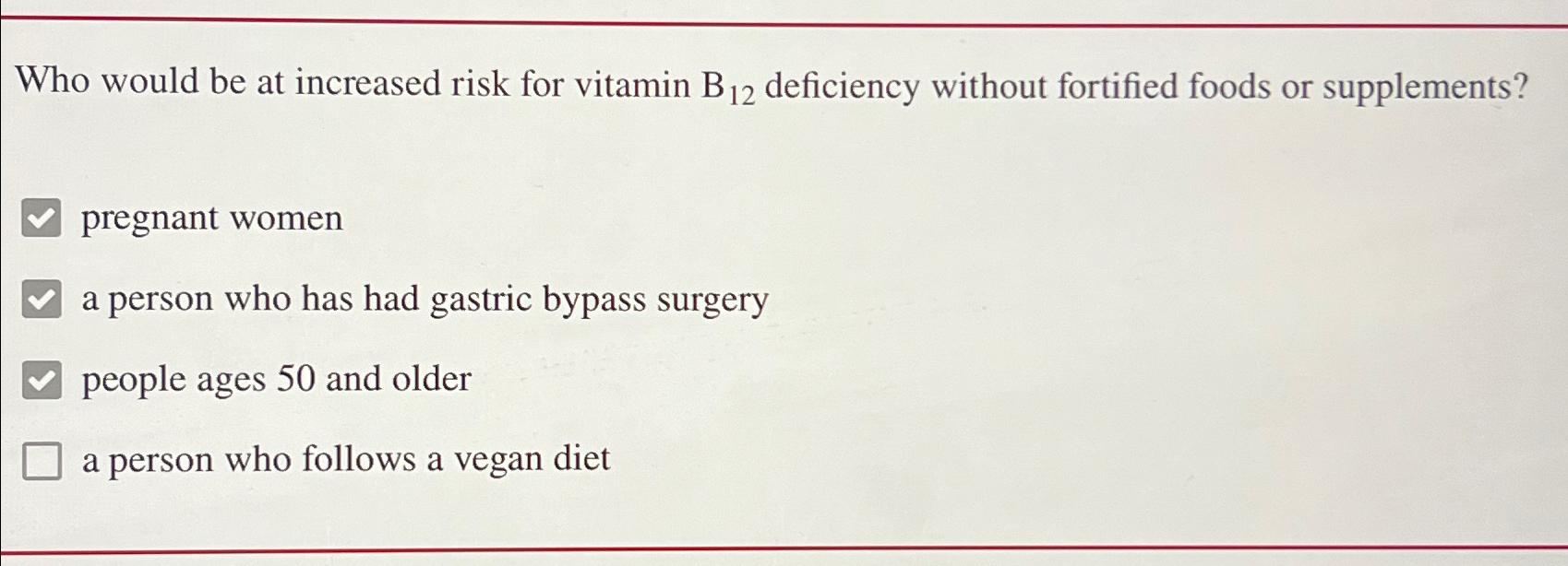 Solved Who Would Be At Increased Risk For Vitamin B12 | Chegg.com