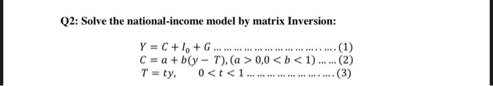 Solved Q2: Solve the national-income model by matrix | Chegg.com