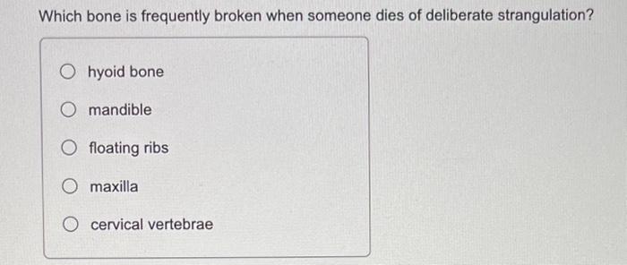 Solved which bone is frequently broken when someone dies of | Chegg.com