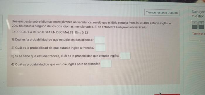 Tiempo restante 0:38:38 Navegac cuestion 1 2 Terminar i Una encuesta sobre idiomas entre jóvenes universitarios, reveló que e