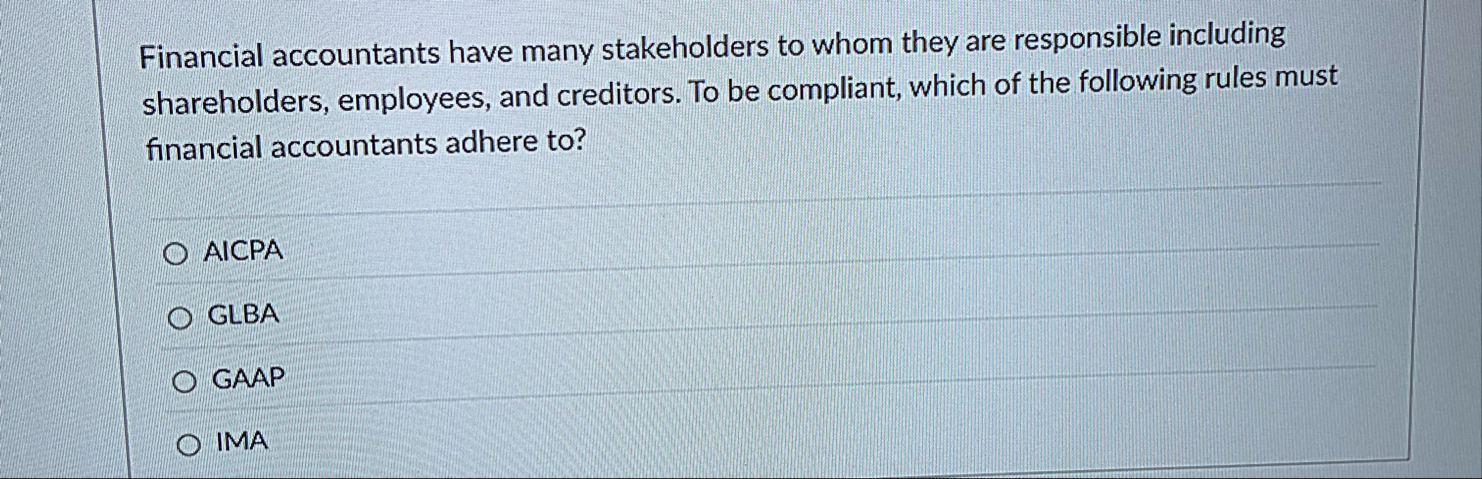Solved Financial accountants have many stakeholders to whom | Chegg.com