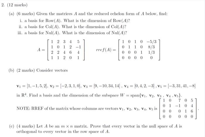 Solved (a) (6 marks) Given the matrices A and the reduced | Chegg.com