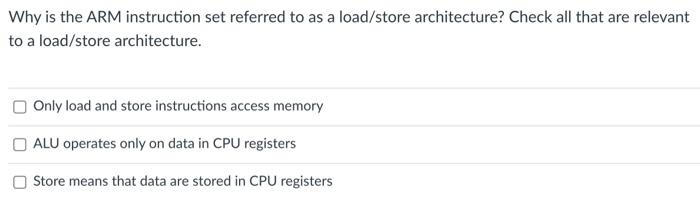 Solved Why is the ARM instruction set referred to as a | Chegg.com