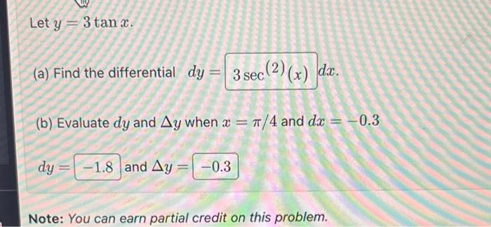 Solved Let y=3tanx. (a) Find the differential dy= dx. (b) | Chegg.com